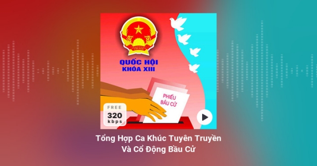 Tổng hợp ca khúc tuyên truyền và cổ động bầu cử