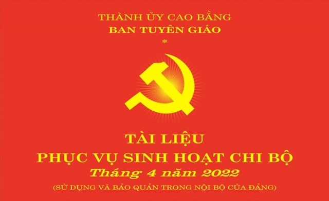 Ban Tuyên giáo Thành uỷ hướng dẫn các nội dung sinh hoạt chi bộ tháng 4 năm 2022