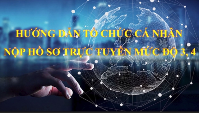 HƯỚNG DẪN TỔ CHỨC, CÁ NHÂN NỘP HỒ SƠ TRỰC TUYẾN  MỨC ĐỘ 3, 4