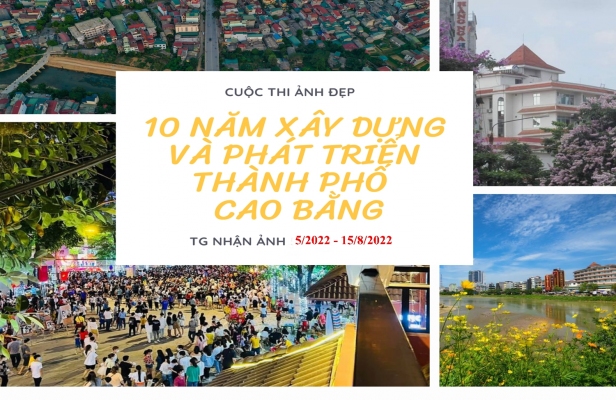 Phát động Cuộc thi ảnh đẹp 10 năm xây dựng và phát triển thành phố Cao Bằng (25/9/2012 – 25/9/2022)