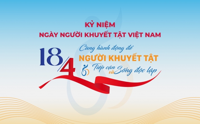 Ngày người khuyết tật Việt Nam 2024 "Cùng hành động để người khuyết tật tiếp cận và sống độc lập"