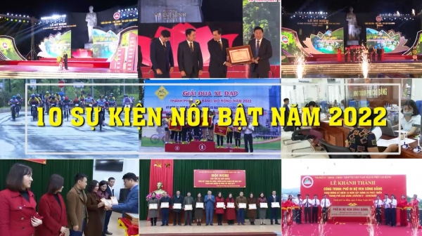 10 SỰ KIỆN NỔI BẬT CỦA THÀNH PHỐ CAO BẰNG TRONG NĂM 2022