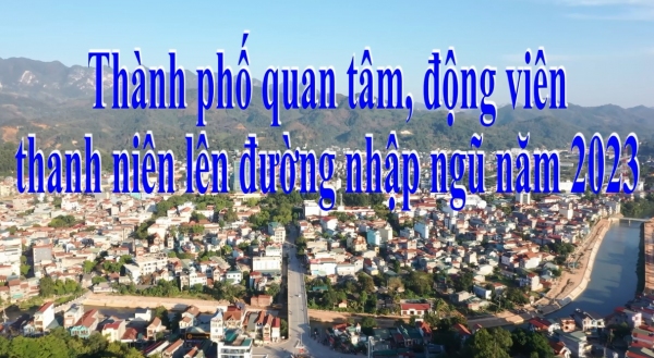 THÀNH PHỐ QUAN TÂM, ĐỘNG VIÊN THANH NIÊN LÊN ĐƯỜNG NHẬP NGŨ NĂM 2023