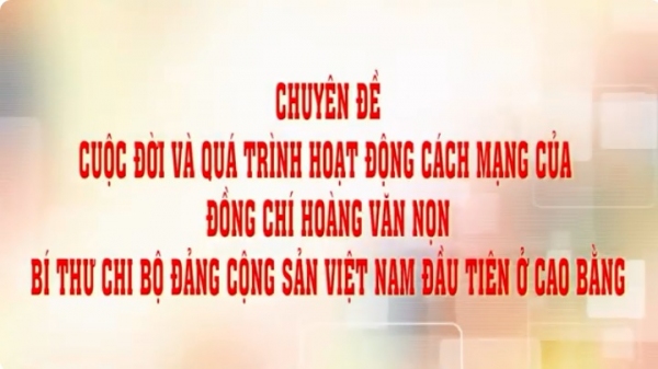 NÓI CHUYỆN CHUYÊN ĐỀ VỀ CUỘC ĐỜI, SỰ NGHIỆP CỦA ĐỒNG CHÍ  ĐỒNG CHÍ HOÀNG VĂN NỌN